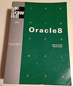 La Guida Completa Oracle 8 George koch kevin loney McGraw-Hill